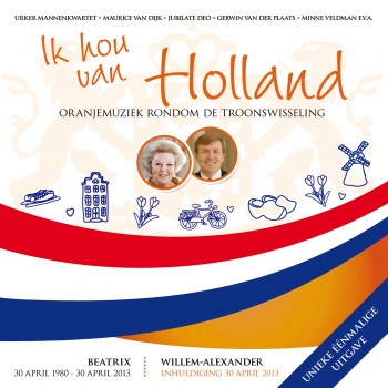 Ik hou van Holland | Oranjemuziek rondom de troonswisseling